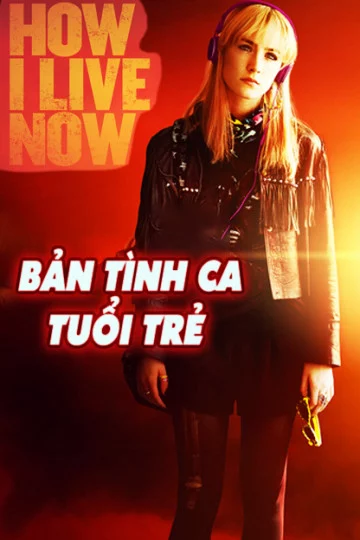 Bản Tình Ca Tuổi Trẻ How I Live Now