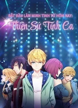 Bắt Đầu Làm Minh Tinh Từ Hôm Nay: Thiên Sứ Tình Ca Super Star：Love Song