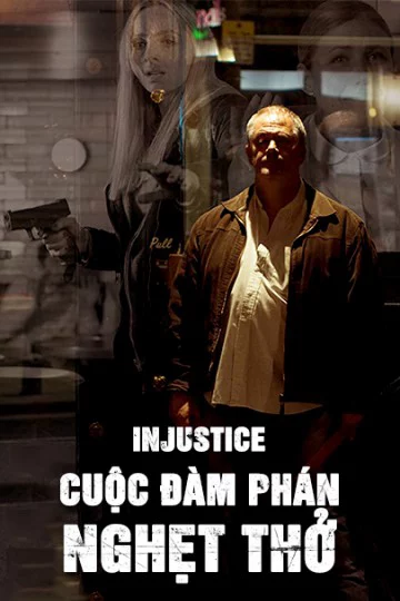 Cuộc Đàm Phán Nghẹt Thở Injustice