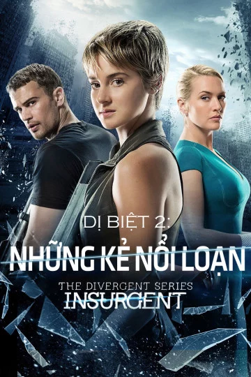 Dị Biệt 2: Những Kẻ Nổi Loạn Divergent 2: Insurgent