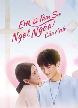 Em Là Tâm Sự Ngọt Ngào Của Anh The sweetest secret