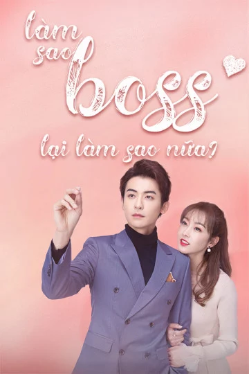 Làm Sao, Boss Lại Làm Sao Nữa Boss
