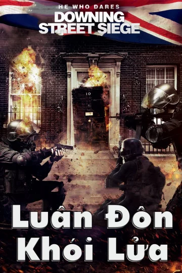 Luân Đôn Khói Lửa He Who Dares: Downing Street Siege