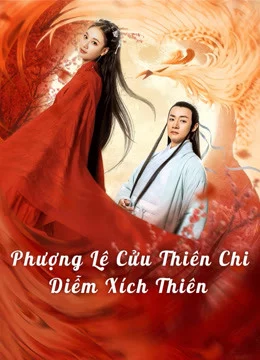Phượng Lệ Cửu Thiên – Diễm Xích Love In The Land Of Immortality
