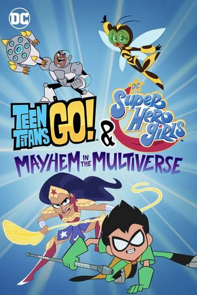 Teen Titans Go! & Các nữ siêu anh hùng DC: Mayhem trong Đa vũ trụ Teen Titans Go! & DC Super Hero Girls: Mayhem in the Multiverse