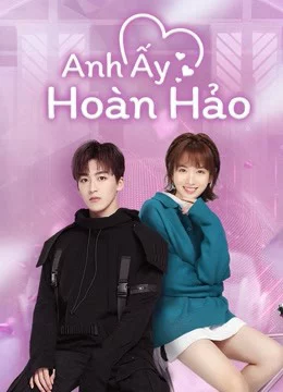 Anh Ấy Hoàn Hảo Love Crossed