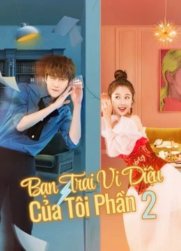 Bạn Trai Vi Diệu Của Tôi Phần 2 My wonderful boyfriend S2