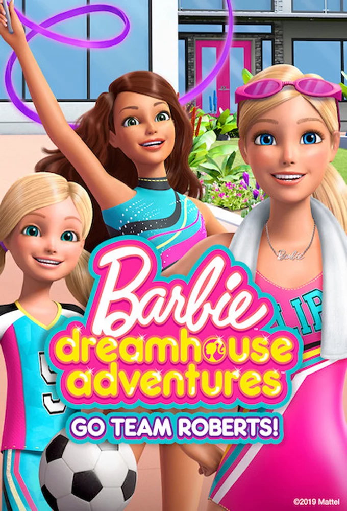 Barbie Dreamhouse Adventures: Go Team Roberts (Phần 2) Barbie Dreamhouse Adventures: Go Team Roberts (Season 2)