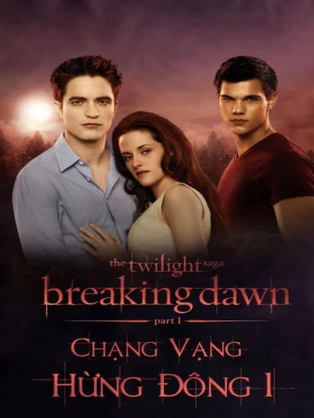 Chạng vạng: Hừng đông: Phần 1 The Twilight Saga: Breaking Dawn: Part 1