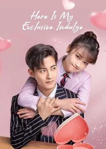 Dành Cho Em Sự Yêu Chiều Độc Nhất Here Is My Exclusive Indulge