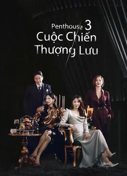 Penthouse Cuộc Chiến Thượng Lưu Phần 3 The Penthouse: War in Life 3