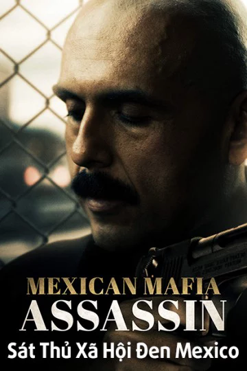 Sát Thủ Xã Hội Đen Mexico Mundo (Mexican Mafia Assassin)