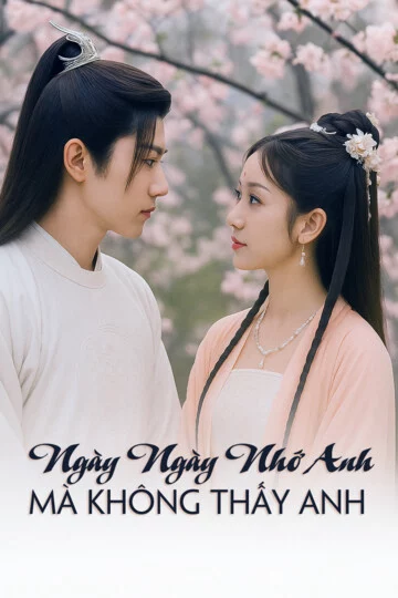 Ngày Ngày Nhớ Anh, Mà Không Thấy Anh Ngày Ngày Nhớ Anh, Mà Không Thấy Anh