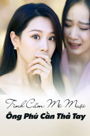 Tình Cảm Mê Muội, Ông Phú Cần Thả Tay Tình Cảm Mê Muội, Ông Phú Cần Thả Tay