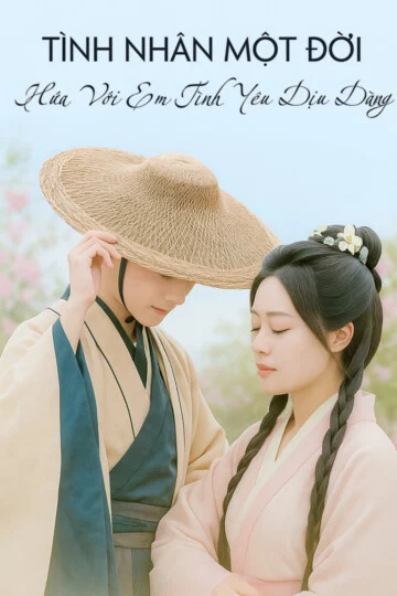 Tình Nhân Một Đời: Hứa Với Em Tình Yêu Dịu Dàng Tình Nhân Một Đời: Hứa Với Em Tình Yêu Dịu Dàng